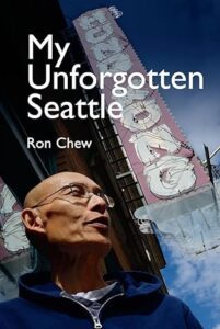 Ron Chew - My Unforgotten Seattle