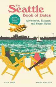 Seattle Book of Dates - Adventures, Escapes, and Secret Spots